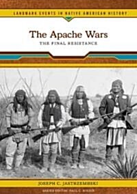 The Apache Wars: The Final Resistance (Library Binding)