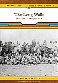 The Long Walk: The Forced Navajo Exile (Library Binding)