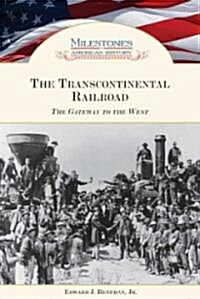 The Transcontinental Railroad: The Gateway to the West (Library Binding)