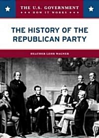 The History of the Republican Party (Library Binding)