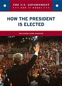 How the President Is Elected (Library Binding)