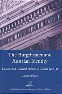 The Burgtheater and Austrian Identity : Theatre and Cultural Politics in Vienna, 1918-38 (Hardcover)