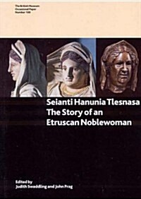 Seianti Hanunia Tlesnasa: The Story of an Etruscan Noblewoman (Paperback, Revised)