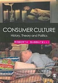 Consumer Culture: History, Theory and Politics (Paperback)