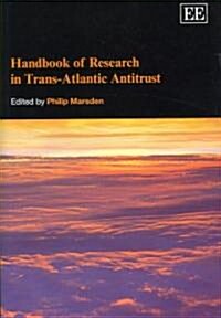 Handbook of Research in Trans-Atlantic Antitrust (Hardcover)