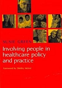 Involving People in Healthcare Policy and Practice (Paperback, 1 New ed)