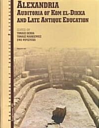 Alexandria: Auditoria of Kom El-Dikka and Late Antique Education (Hardcover)
