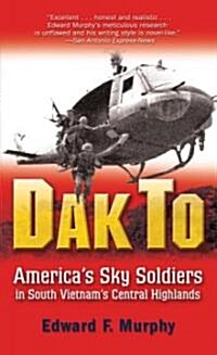 Dak to: Americas Sky Soldiers in South Vietnams Central Highlands (Mass Market Paperback)