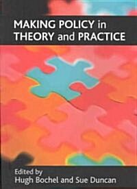 Making Policy in Theory and Practice (Paperback)