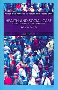 Health and Social Care : Establishing a Joint Future? (Paperback)