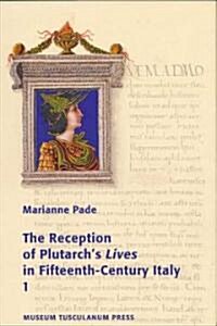 The Reception of Plutarchs Lives in Fifteenth-Century Italy 2 Volume Set (Hardcover)