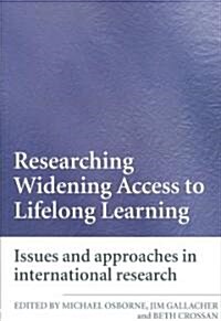 Researching Widening Access to Lifelong Learning : Issues and Approaches in International Research (Paperback)