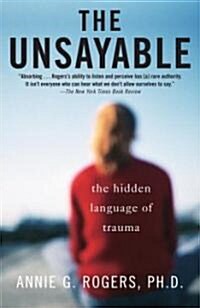 The Unsayable: The Hidden Language of Trauma (Paperback)
