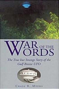 War of the Words: The True But Strange Story of the Gulf Breeze UFO (Hardcover)