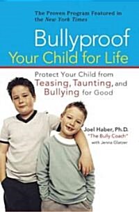 Bullyproof Your Child for Life: Protect Your Child from Teasing, Taunting, and Bullying Forgood (Paperback)