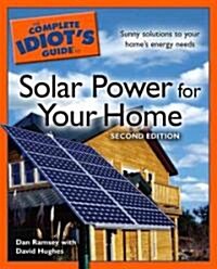 The Complete Idiots Guide to Solar Power for Your Home (Paperback, 2nd)
