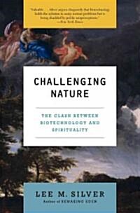 Challenging Nature: The Clash Between Biotechnology and Spirituality (Paperback)