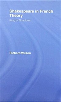 Shakespeare in French Theory : King of Shadows (Hardcover)