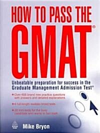 How to Pass the GMAT : Unbeatable Preparation for Success in the Graduate Management Admission Test (Paperback)