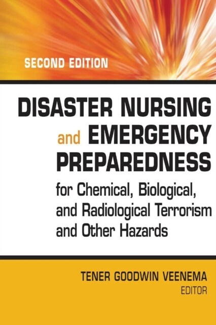 Disaster Nursing and Emergency Preparedness for Chemical, Biological and Radiological Terrorism and Other Hazards (Hardcover, 2)