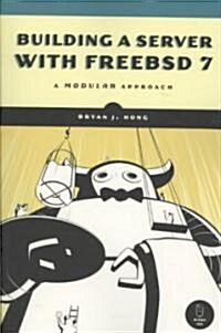 Building a Server with FreeBSD 7: A Modular Approach (Paperback)