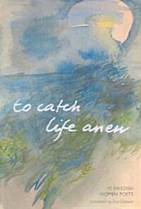 To Catch Life Anew (Paperback, Bilingual)