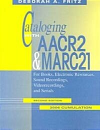 Cataloging with AACR2 and Marc21: For Books, Electronic Resources, Sound Recordings, Videorecordings, and Serials, 2006 Cumulation (Loose Leaf, 2)