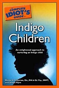 The Complete Idiots Guide to Indigo Children (Paperback, 1st)