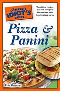 The Complete Idiots Guide to Pizza and Panini (Paperback)