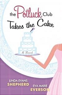 The Potluck Club Takes the Cake (Paperback)