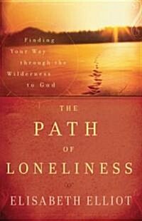 The Path of Loneliness: Finding Your Way Through the Wilderness to God (Paperback)