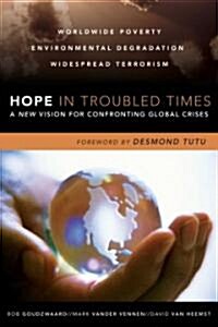 Hope in Troubled Times: A New Vision for Confronting Global Crises (Paperback)