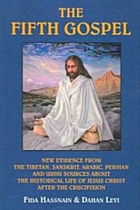 The Fifth Gospel: New Evidence from the Tibetan, Sanskrit, Arabic, Persian and Urdu Sources AB Out the Historical Life of Jesus Christ A (Paperback, Revised)