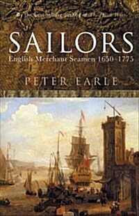 Sailors : English Merchant Seamen 1650 - 1775 (Paperback)