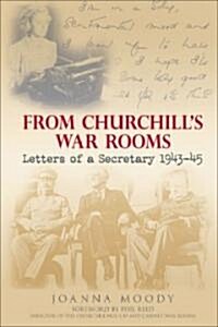 From Churchills War Rooms : Letters of a Secretary 1943-45 (Hardcover)