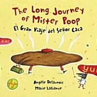 The Long Journey Of Mister Poop / El Gran Viaje Del Senor Caca (Hardcover, Bilingual)