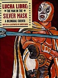Lucha Libre: The Man in the Silver Mask (Paperback)