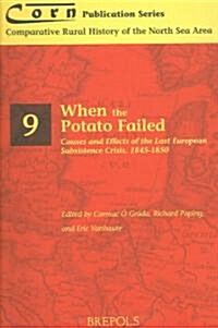 Corn 09 When the Potato Failed: Causes and Effects of the Last European Subsistence Crisis, 1845-1850 (Paperback)