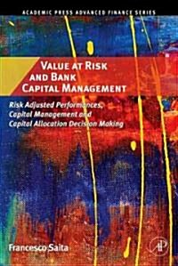 Value at Risk and Bank Capital Management: Risk Adjusted Performances, Capital Management and Capital Allocation Decision Making (Hardcover)