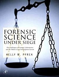 Forensic Science Under Siege: The Challenges of Forensic Laboratories and the Medico-Legal Death Investigation System (Paperback)