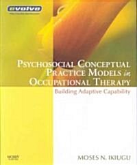 Psychosocial Conceptual Practice Models in Occupational Therapy: Building Adaptive Capability (Paperback)