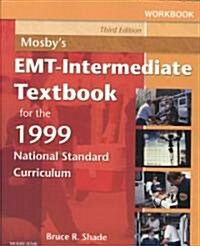 Mosbys EMT-Intermediate Textbook for the 1999 National Standard Curriculum (Paperback, 3rd, Workbook)