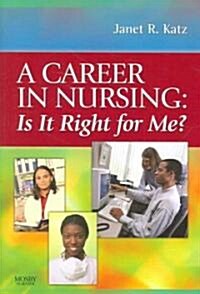 A Career in Nursing: Is It Right for Me? (Paperback)