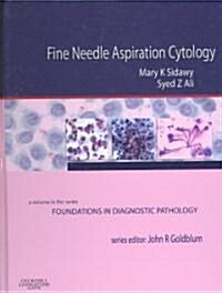 Fine Needle Aspiration Cytology : A Volume in Foundations in Diagnostic Pathology (Hardcover)