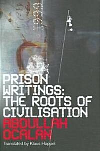 Prison Writings : The Roots of Civilisation (Hardcover)