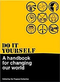 Do it Yourself : A Handbook for Changing Our World (Paperback)