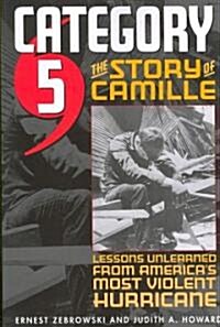 Category 5: The Story of Camille, Lessons Unlearned from Americas Most Violent Hurricane (Paperback)