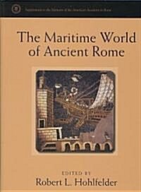 The Maritime World of Ancient Rome: Proceedings of the Maritime World of Ancient Rome Conference Held at the American Academy in Rome, 27-29 March 200 (Hardcover)