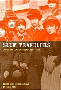 Slum Travelers: Ladies and London Poverty, 1860-1920 (Paperback)