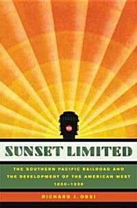 Sunset Limited: The Southern Pacific Railroad and the Development of the American West, 1850-1930 (Paperback)